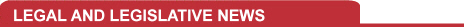 Legal and Legislative News